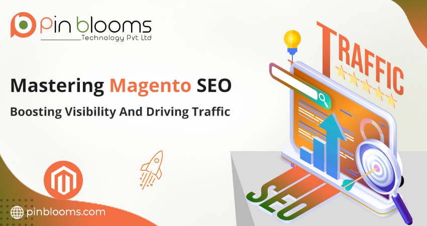 Mastering Magento SEO; Boosting Visibility and driving traffic